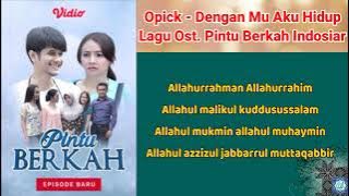 Lagu Ost. Pintu Berkah Indosiar - Opick - Denganml Mu Aku Hidup #soundtrack #viral #lagu #2022 #ost