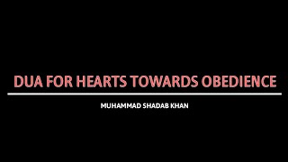 Dua | Dua For Heart Towards Obedience | Recite | Muhammad Shadab Khan
