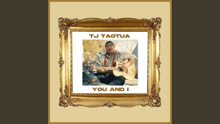 Video thumbnail of "Tj Taotua - You and I"