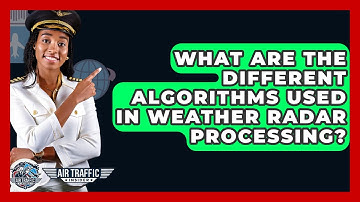 What Are The Different Algorithms Used In Weather Radar Processing? - Air Traffic Insider