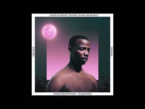 Zakes Bantwini, Kasango - Osama (John Summit Remix Bask Remake)