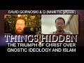 Things hidden 186 the triumph of christ over gnostic ideology and islam