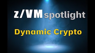 z/VM Spotlight: Dynamic Crypto by VM History 47 views 3 years ago 2 minutes, 24 seconds
