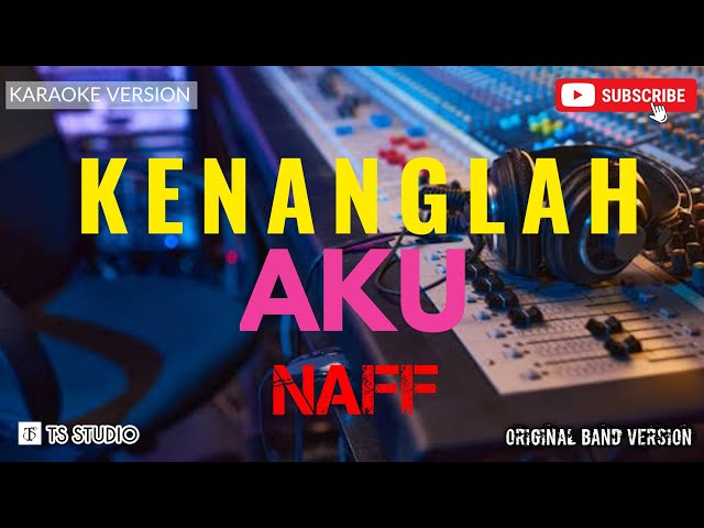 KENANGLAH AKU - NAFF (KARAOKE ORIGINAL VERSION) class=
