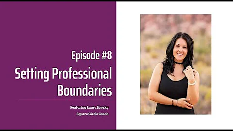 S1E8: Setting Professional Boundaries