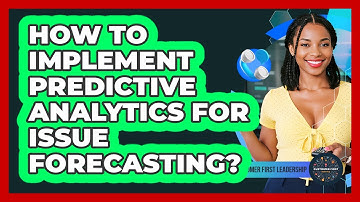 How to Implement Predictive Analytics for Issue Forecasting?