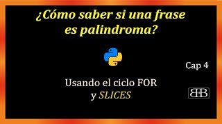 4.4 [ RESUELTO ]   Palabra palindroma (en PYTHON)  -   usando el ciclo FOR y SLICES  -  BLACKBOARD