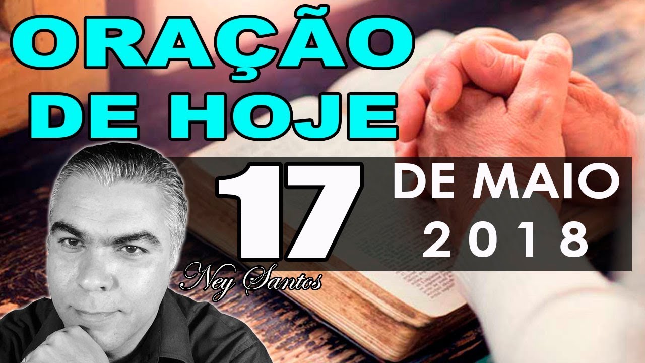 oração pela familia Oração de Hoje | Quinta feira 17 de Maio de 2018