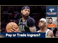 Why not trading brandon ingram and giving him a max contract might be what new orleans pelicans do