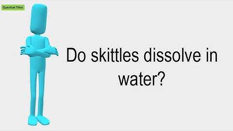 Do Skittles Dissolve In Water?
