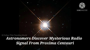 Astronomers Discover Mysterious Radio Signal From Proxima Centauri
