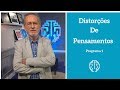 Distorções de Pensamento - Parte 1 - Dr. Cesar Vasconcellos de Souza