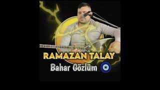 Ramazan Talay - Bahar Gözlüm (ilk versiyon) Resimi