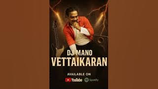 🎧 DJ MANO IS BACK!🔥 VETTAIKARAN – NEW SINGLE🦁 Feel the Power. Feel the Beat.🎬 Now on YouTube