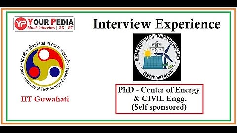 Center of Energy & CIVIL Engineering | PhD | IIT Guwahati | Interview Experience | Self sponsored
