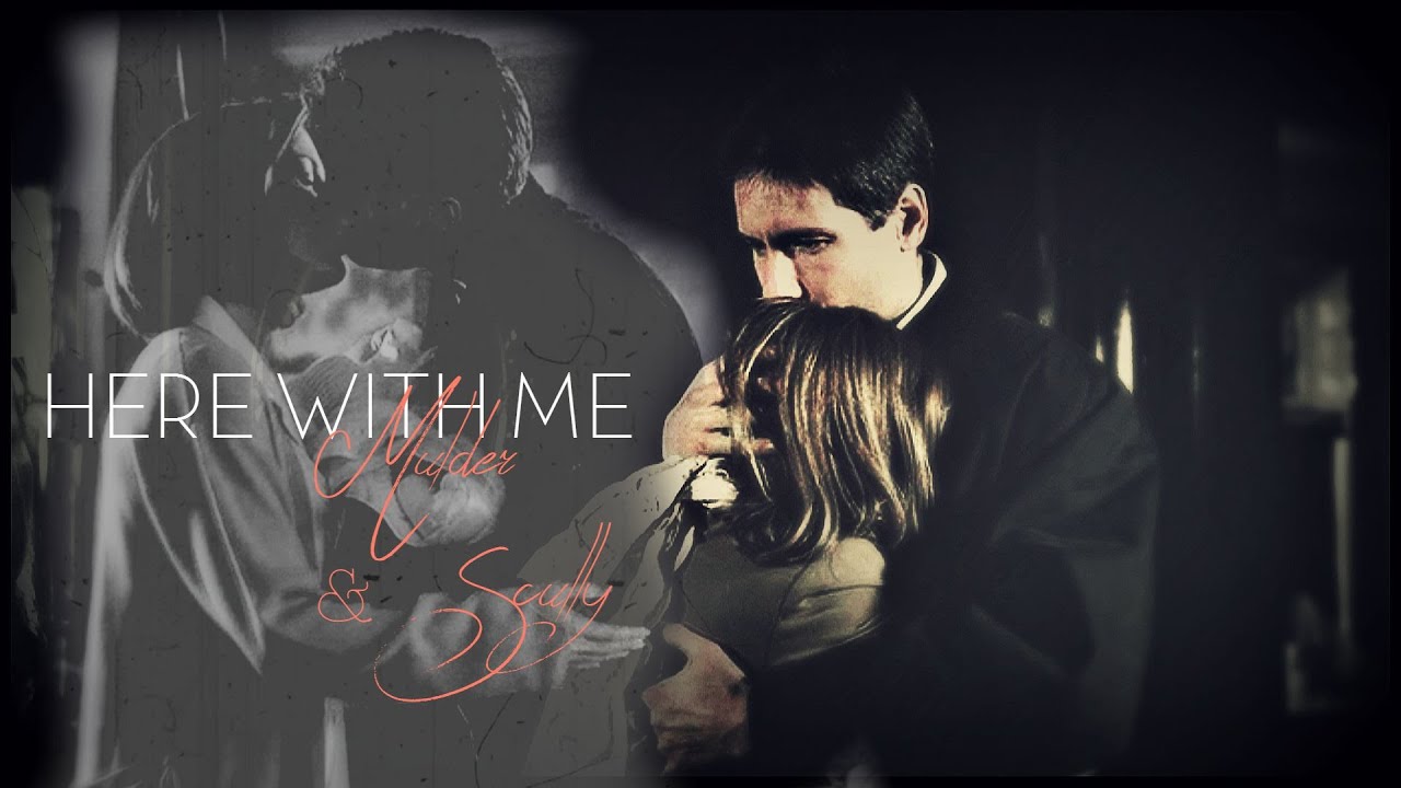 Mulder & Scully | Here with me
