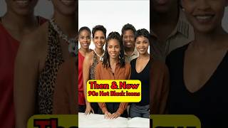 Top Black Beauty Icons 1990's: Then and Now