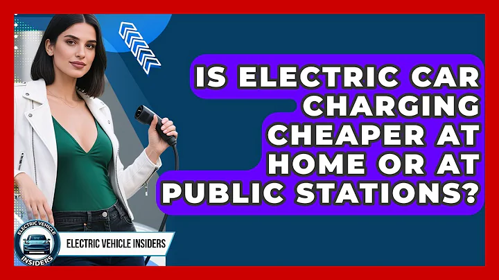 Is Electric Car Charging Cheaper at Home or at Public Stations? | Electric Vehicle Insiders News