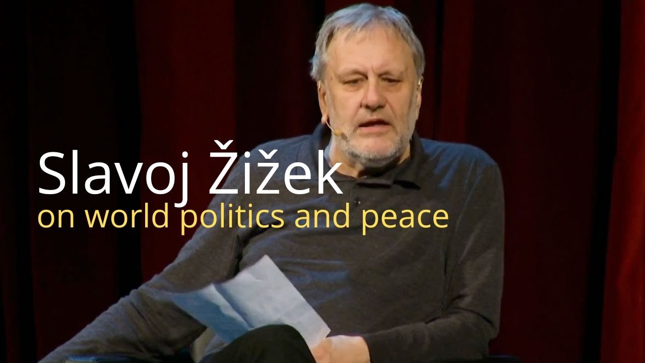 Slavoj Žižek on world politics and peace