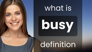 Busy • what is BUSY meaning