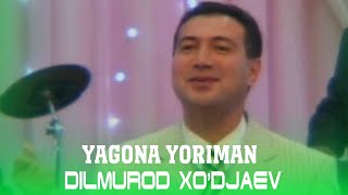 Дилмурод Худжаев - Ягона ёриман / Dilmurod Xo'djaev - Yagona yoriman