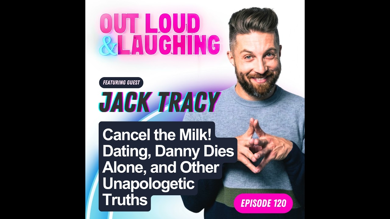 Cancel the Milk! Dating, Danny Dies Alone, and Other Unapologetic Truths with Jack Tracy