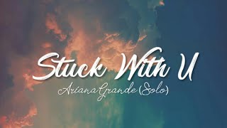 Stuck With U - Ariana Grande (Solo) | World Scape | Aesthetic Lyrics