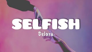 Selfish (lyrics) - Delara