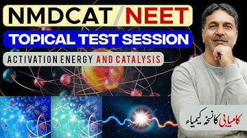 Activation Energy & Catalysis | Topical Test Session | MDCAT | NEET | Unit-7 (Lec#02) | WAK