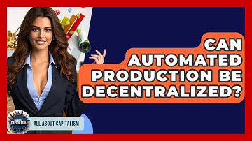 Can Automated Production Be Decentralized? - All About Capitalism