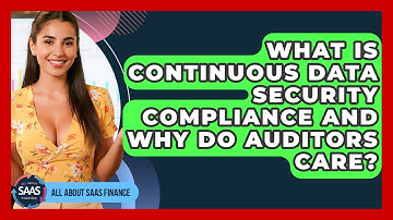 What Is Continuous Data Security Compliance And Why Do Auditors Care? - All About SaaS Finance