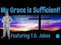 🔵 TD Jakes - My Grace is Sufficient! | 2023 Motivational Video!