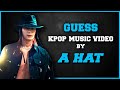 [KPOP GAME] GUESS KPOP MUSIC VIDEO  BY A HAT #1