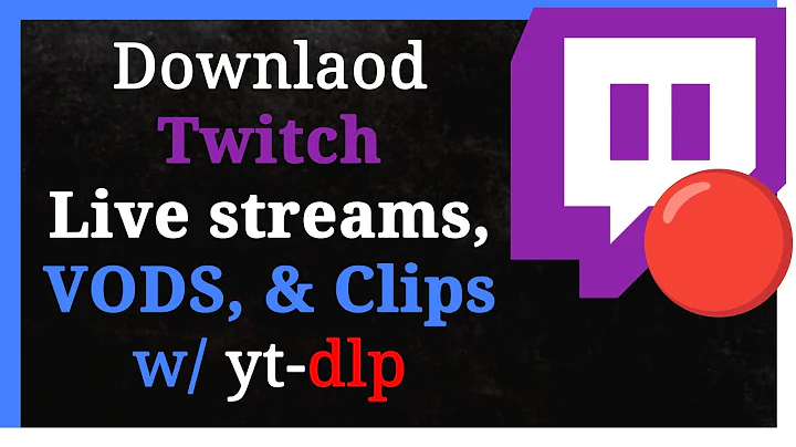 How To Download Twitch Live streams, VODs, and Clips with yt dlp