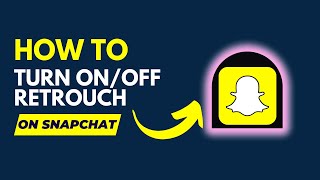 How to turn on/off retouch on snapchat screenshot 3