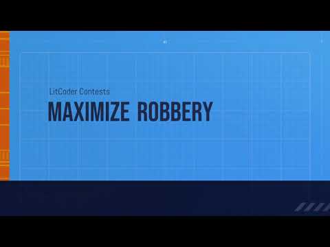 Maximize Robbery || LitCoder Solutions Python Lab- NON CS