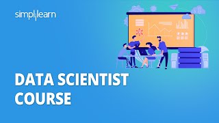 Data Scientist Course  Data Scientist Full Course  Data Science For Beginners  Simplilearn