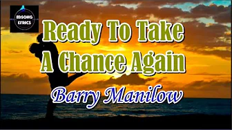 Ready to Take a Chance Again by Barry Manilow (LYRICS) Ready to Take a Chance Again by Barry Manilow (LYRICS)