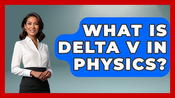 What Is Delta V In Physics? - Physics Frontier