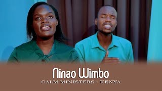NINAO WIMBO | CALM MINISTERS - KENYA