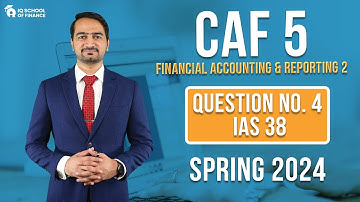Lecture 5 Question No 4 of Spring 2024 IAS 38 [CAF 5: FAR 2 | Workshop (Autumn 2024)]