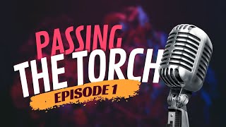 Passing The Torch - Episode 1 - Finding Your Strengths with Steve Baer of EICPR
