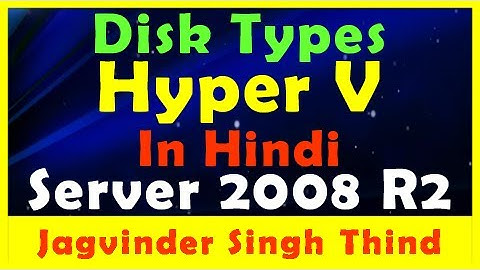 ✅ Disk Types in Hyper V in Windows Server 2008 R2 in Hindi