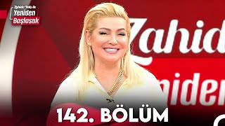 Zahide Yetiş ile Yeniden Başlasak 142. Bölüm (23 Nisan 2024)