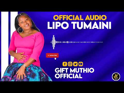 LIPO TUMAINI BY GIFT MUTHIO OFFICIAL AUDIO