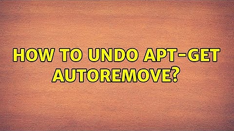 How to undo apt-get autoremove?