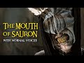 The mouth of sauron with normal voices