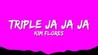 Kim Flores - Triple Ja Ja Ja (Letra/Lyrics)