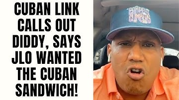 Cuban Link CALLS OUT Diddy, Says JLo Wanted The Cuban Sandwich! [Part 8]