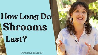 How Long Do Shrooms Last? 🍄 DoubleBlind